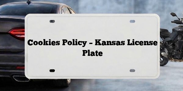 Cookies Policy – Kansas License Plate